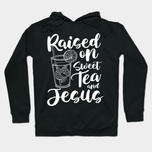 Raised on Sweet Tea and Jesus Hoodie